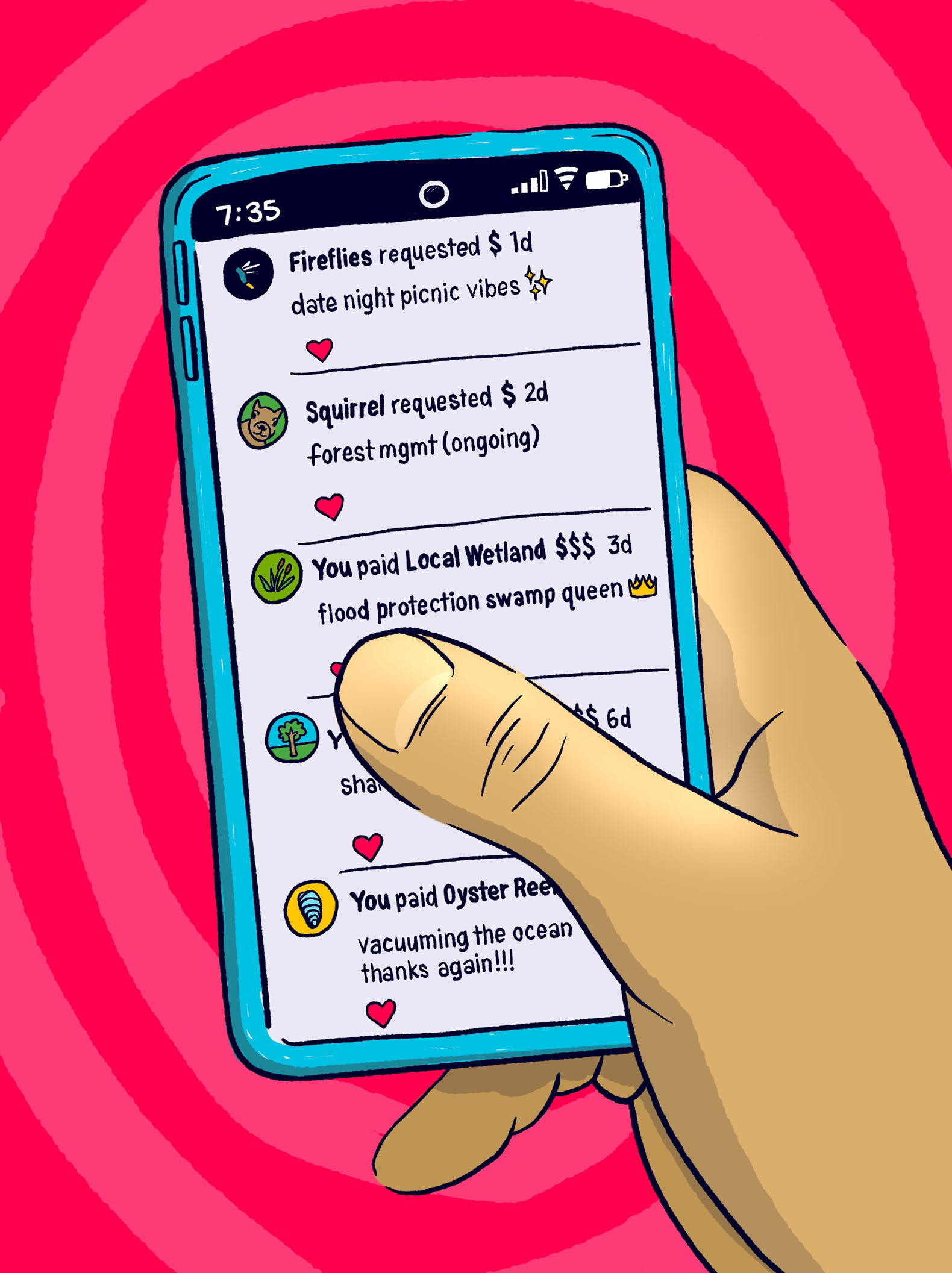 Illustration of a smartphone being held in a person's right hand. The phone displays a banking app with several entries including: Fireflies requested $ for date night picnic vibes, Squirrel requested $ for forests mgmt, You paid Local Wetland $$$ for flood protection swamp queen, and You paid Oyster Reef for vacuuming the ocean. The phone is set against a pink background.
